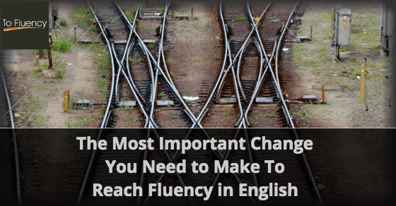 Change to Reach Fluency