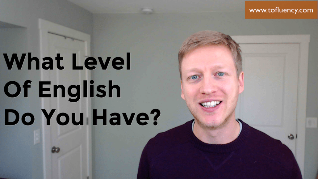 What Level of English Do You Have - Level Test - To Fluency