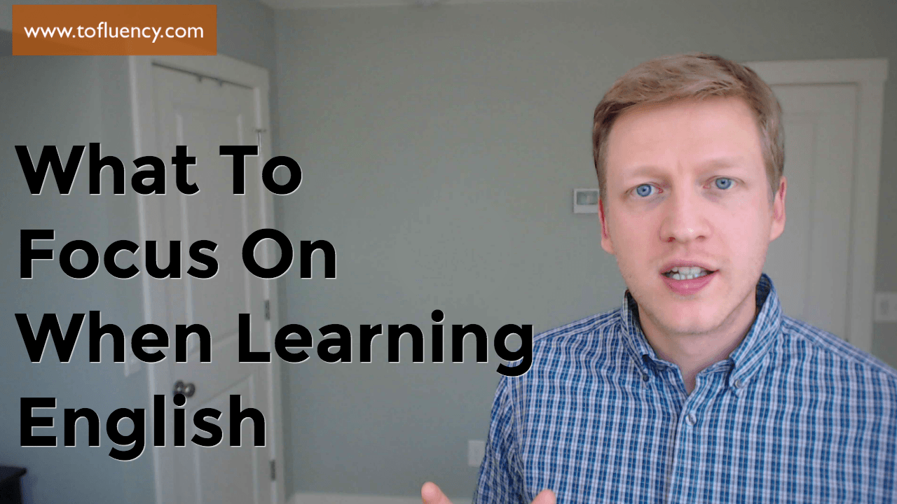 What to Focus on When Learning English