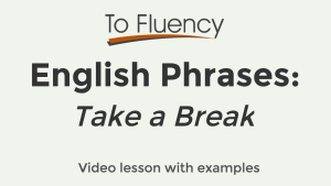 English Phrases- take break