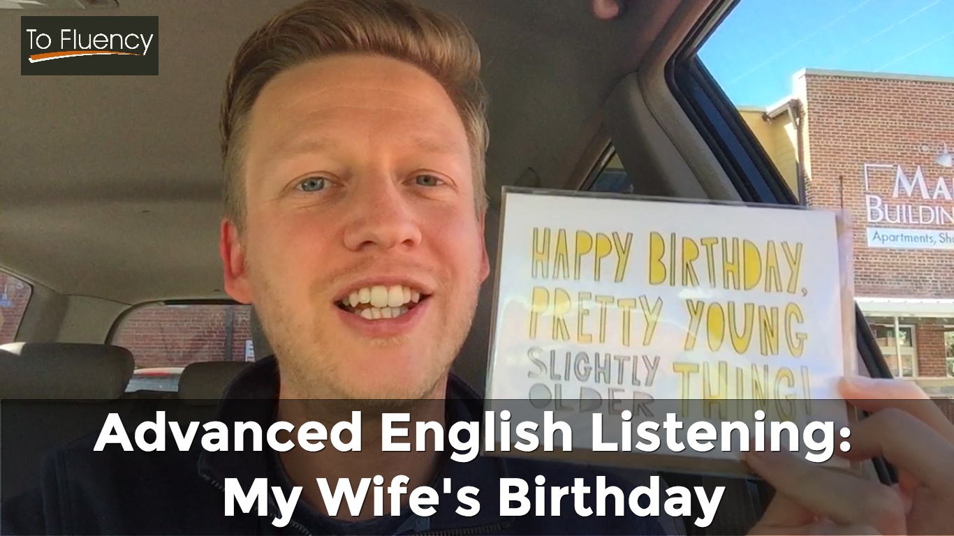 Advanced English Listening wife's birthday