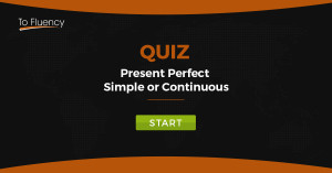 Present Perfect Simple Continuous Quiz