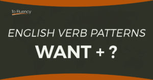 English Verb Patterns - Want