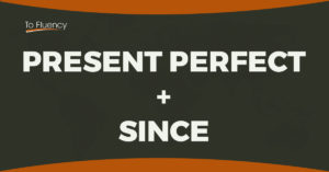present perfect and since