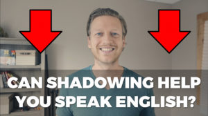 Shadowing speak English