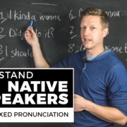 Relaxed Pronunciation and understand native speakers